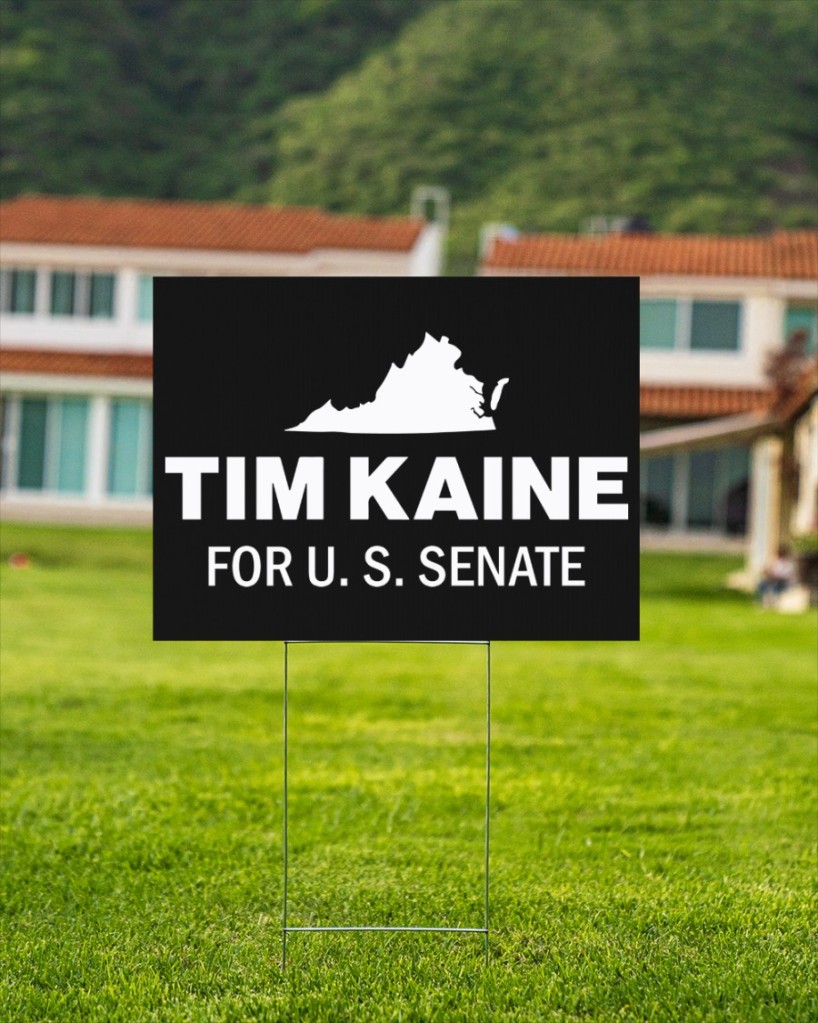Tim Kaine For Senate Yard Sign,
Tim Kaine Shirt,
Tim Kaine For Senate,
Tim Kaine Yard Sign,
Tim Kaine For Senate Shirt,
